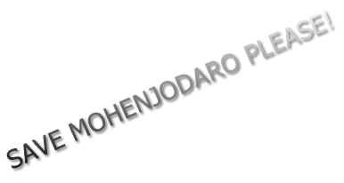 SAVE MOHENJODARO PLEASE!